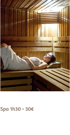 Accès spa  Spa 1h30 • 30€ Bénéficiez d'un espace privatif. 30 minutes de hammam,15 minutes de spa, 30 minutes de sauna. Boisson chaude offerte.